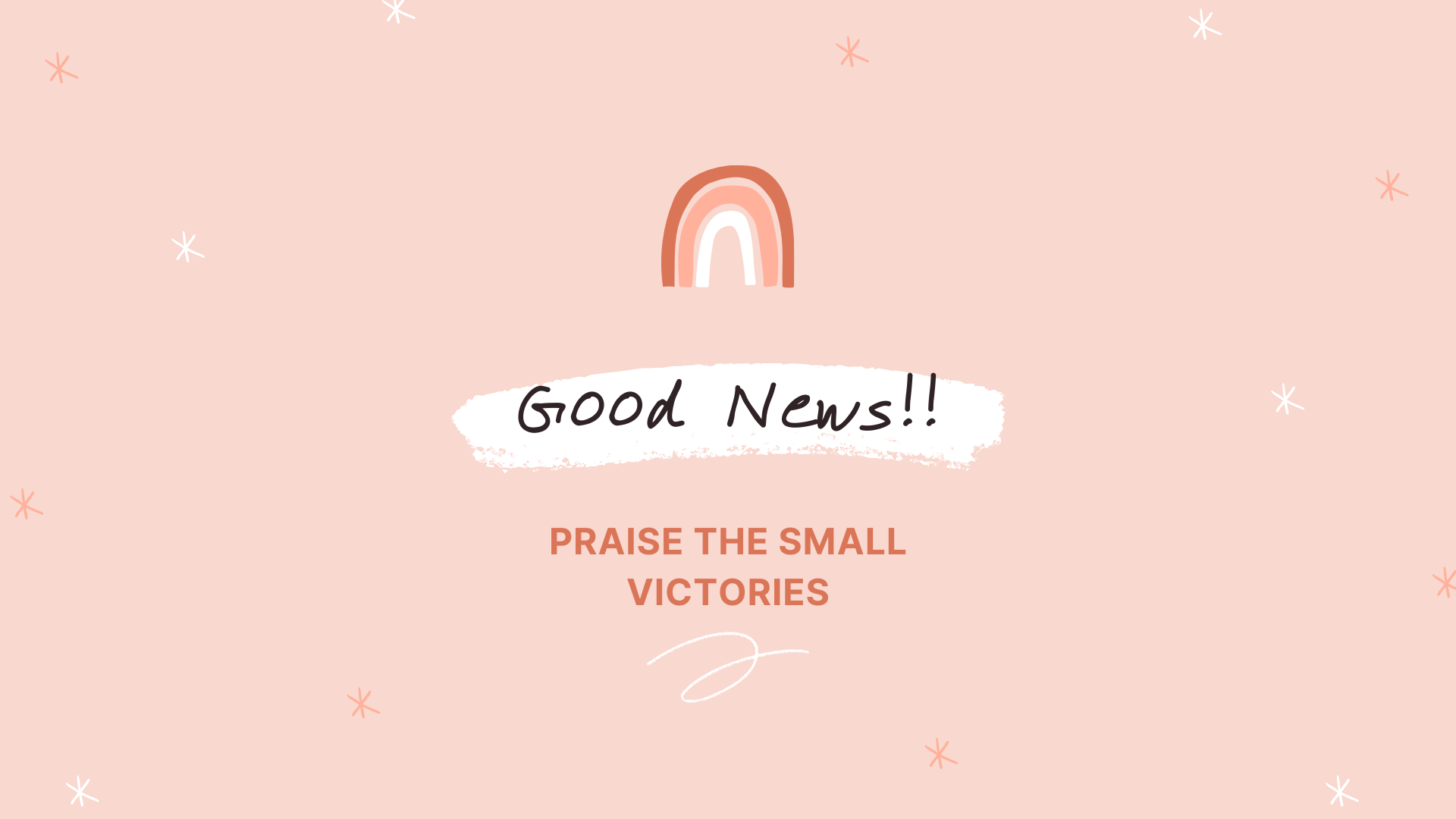 Good news praise small victories